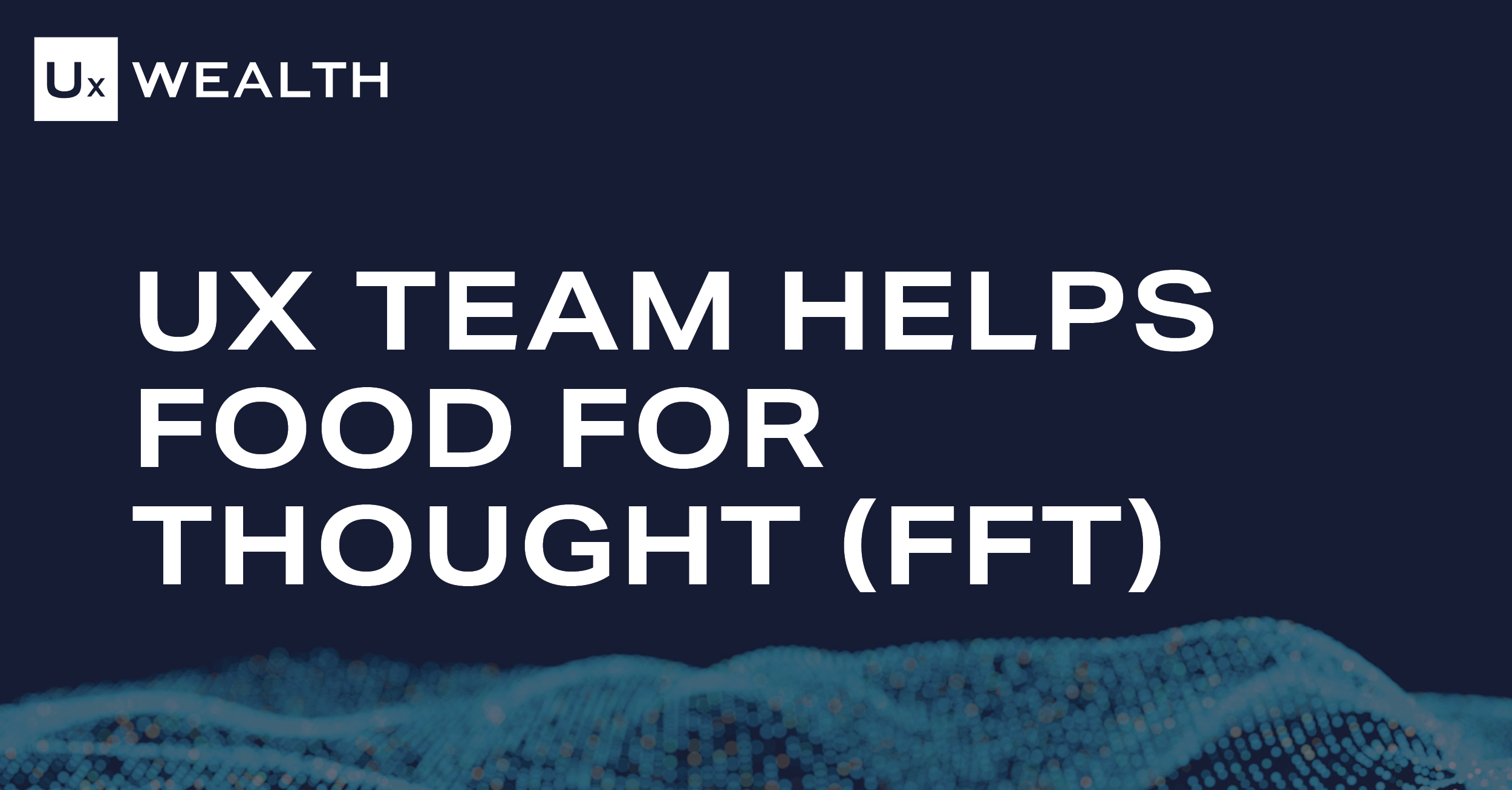 UX Team Helps Food for Thought Denver (FFT)
